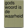 Gods Woord is de waarheid by William MacDonald
