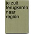 Je zult terugkeren naar Región