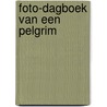 Foto-dagboek van een Pelgrim door Ton Dieben