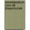 Wereldpodium voor de Blaasmuziek door Harrie Reumkens