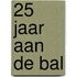 25 jaar aan de bal