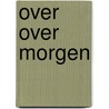 Over over morgen by Greentrack