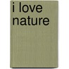 I Love Nature door Nora Ramakers