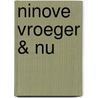 Ninove Vroeger & Nu door Jacques De Kegel