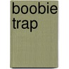 Boobie trap door Ingrid van de Pas