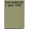 LOARNSEBROOK 1 april 1945 door Herman J. Steunenberg
