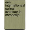 Een internationaal culinair avontuur in coronatijd door Jan Rolloos