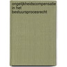 Ongelijkheidscompensatie in het bestuursprocesrecht by S. Wannet