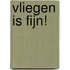 Vliegen is fijn!