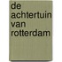 De achtertuin van Rotterdam