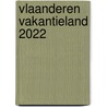 Vlaanderen Vakantieland 2022 door Logeren in Vlaanderen vzw