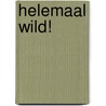 Helemaal Wild! door Jan-Willem Spakman
