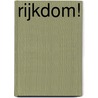 Rijkdom! by Jeroen Kriekaard