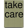 Take care by Carla Schellings