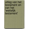 Uitleg van het testament en van het 'wettelijk testament' door Sander Baetens