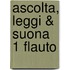 Ascolta, leggi & suona 1 flauto