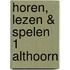 Horen, lezen & spelen 1 althoorn