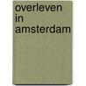 Overleven in Amsterdam by Michiel Van Eijck