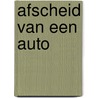 Afscheid van een auto door Adriaan Van Aken