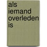 Als iemand overleden is door Simone Beijer