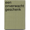 Een onverwacht geschenk door Ruth Wind
