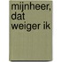 Mijnheer, dat weiger ik