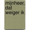 Mijnheer, dat weiger ik door Peter Sierksma
