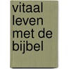 Vitaal leven met de Bijbel by Rosaline Ratering-McDonald
