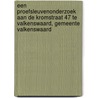 Een proefsleuvenonderzoek aan de Kromstraat 47 te Valkenswaard, Gemeente Valkenswaard door M. van de Merwe