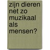 Zijn dieren net zo muzikaal als mensen? door Henkjan Honing