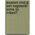 Waarom vind jij een vegetariër soms zo irritant?