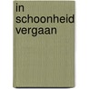 In schoonheid vergaan door Wim Huijser