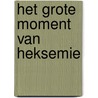 Het Grote Moment van Heksemie by Myriam Roelandt