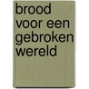 Brood voor een gebroken wereld door Otto de Bruijne