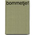 Bommetje!