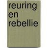Reuring en Rebellie by Peter van Rooden