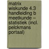 Matrix Wiskunde 4.3 Handleiding B Meetkunde – Statistiek (incl. Pelckmans Portaal) door Onbekend
