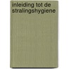 Inleiding tot de stralingshygiene by W.J.C. Okx