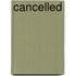 Cancelled