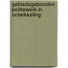 Gebiedsgebonden politiewerk in ontwikkeling door Tetty Havinga