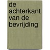 De achterkant van de bevrijding by Bertram Mourits