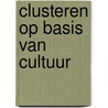 Clusteren op basis van cultuur by Roel Jennissen