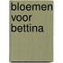 Bloemen voor Bettina