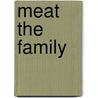 Meat the Family door Onbekend