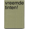 VREEMDE TINTEN! door Henk de Jong