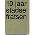 10 Jaar Stadse Fratsen