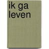 Ik ga leven by Lale Gül