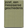 Jozef, een messiaanse geschiedenis by Henk Poot