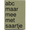 ABC maar mee met Saartje by Lydia V.
