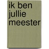 Ik ben jullie meester door Jeffrey Spalburg
